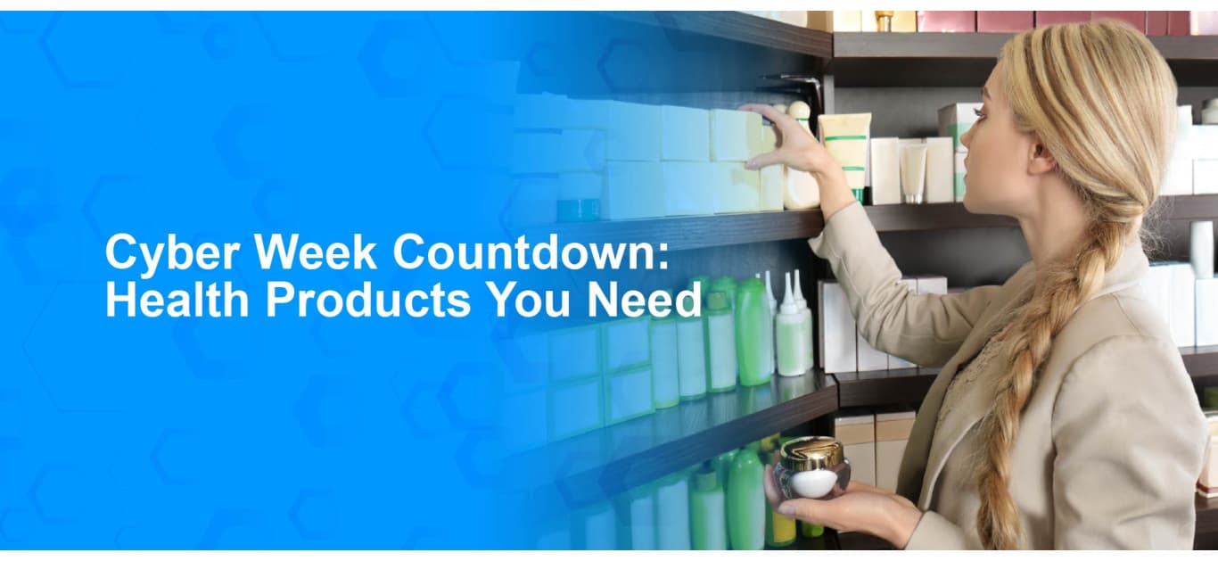 Cyber Week Countdown: Health Products You Need