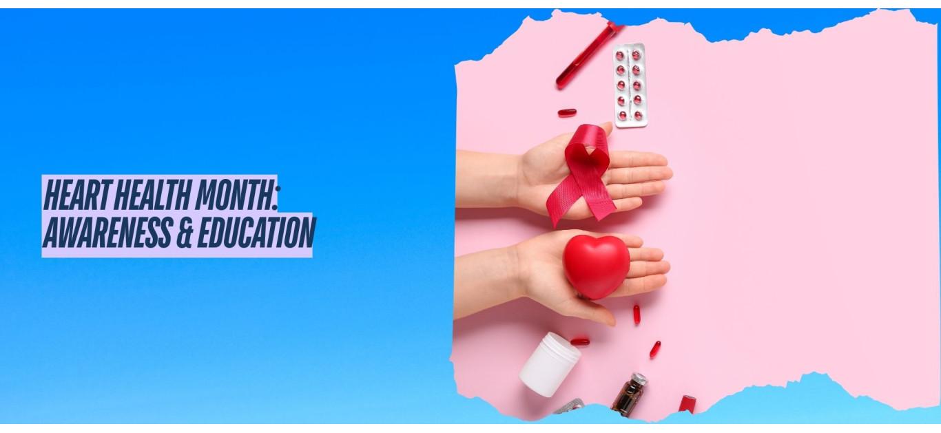 Heart Health Month: Awareness & Education