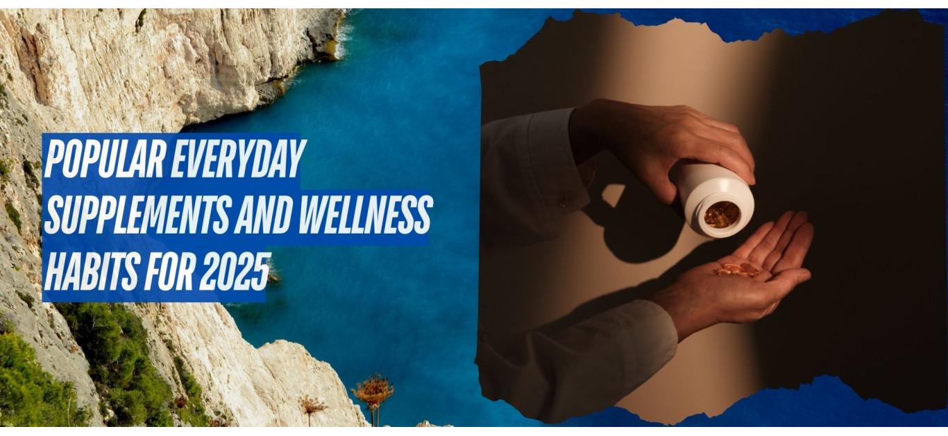 Popular Everyday Supplements and Wellness Habits for 2025