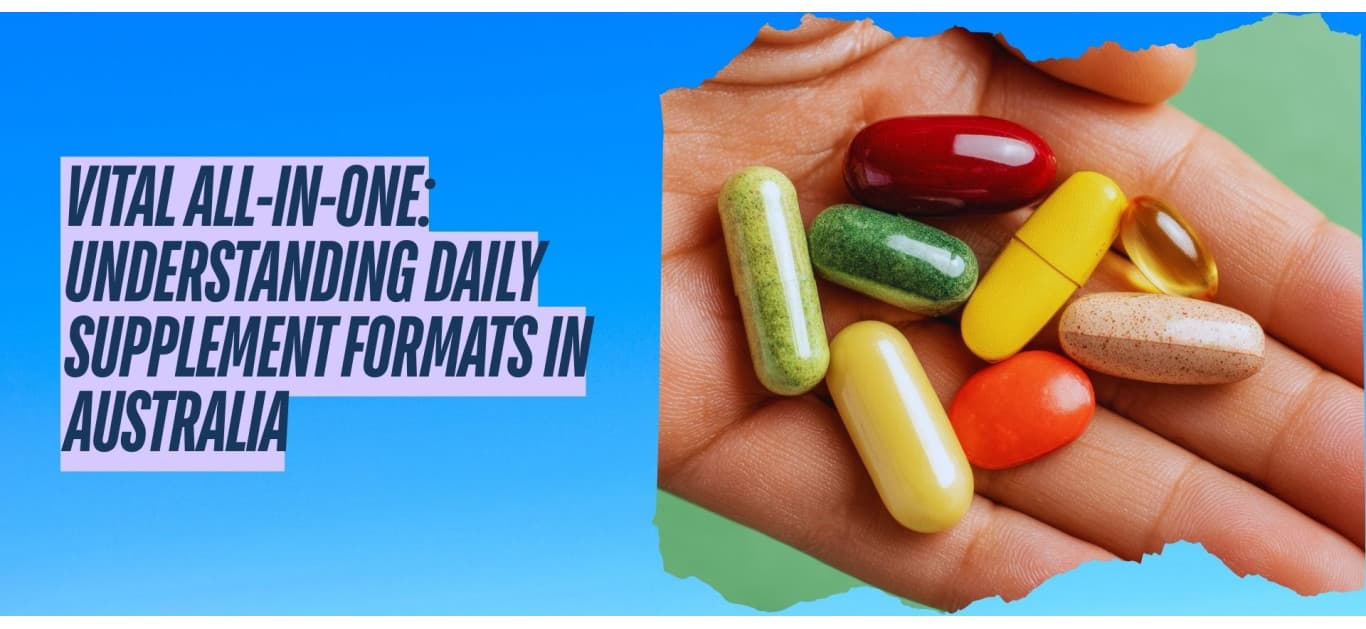 Vital All-in-One: Understanding Daily Supplement Formats in Australia