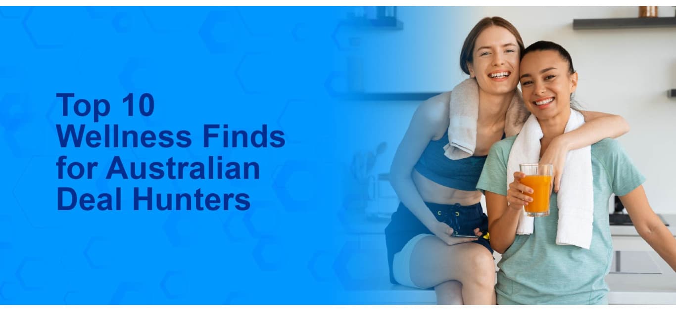 Top 10 Wellness Finds for Australian Deal Hunters