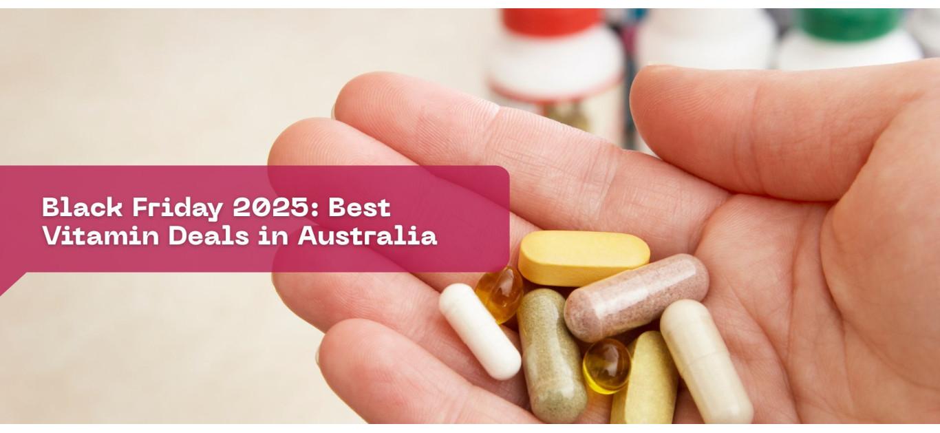 Black Friday 2025: Best Vitamin Deals in Australia