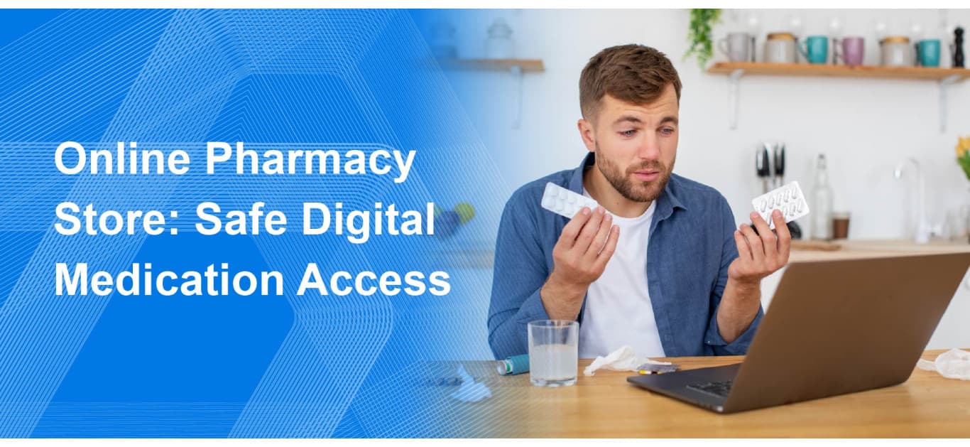 Online Pharmacy Store: Safe Digital Medication Access