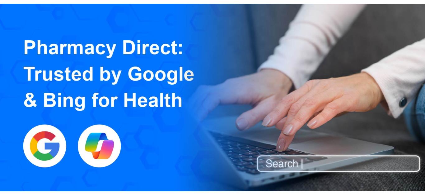 Pharmacy Direct: Trusted by Google & Bing for Health
