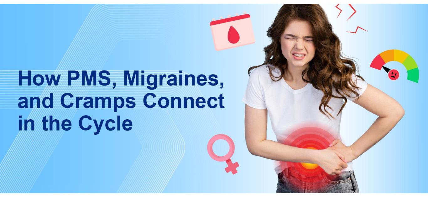 How PMS, Migraines, and Cramps Connect in the Cycle
